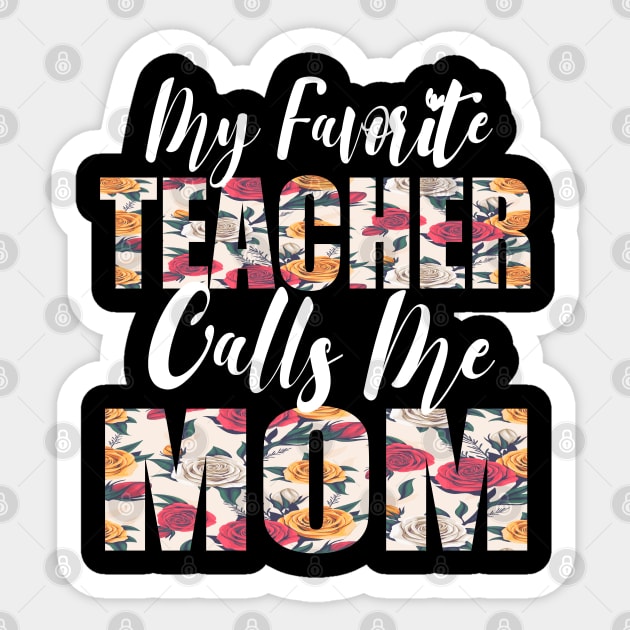 My Favorite Teacher Calls Me MOM Sticker by FabulousDesigns